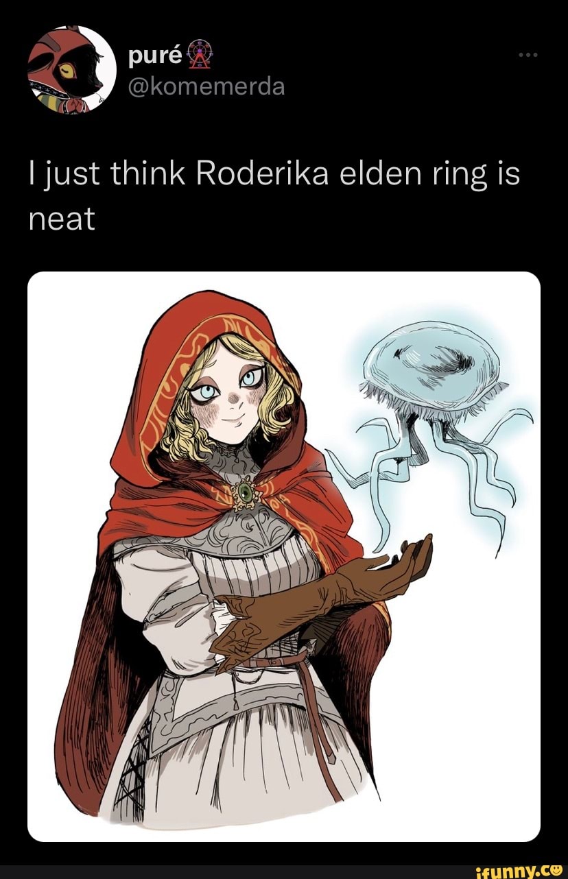 3) pure I just think Roderika elden ring is neat - iFunny Brazil