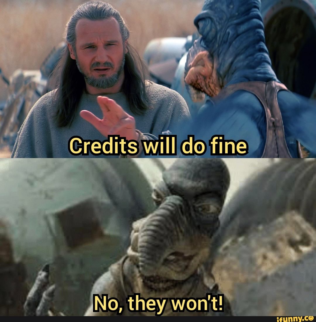 Credits Will Do Fine