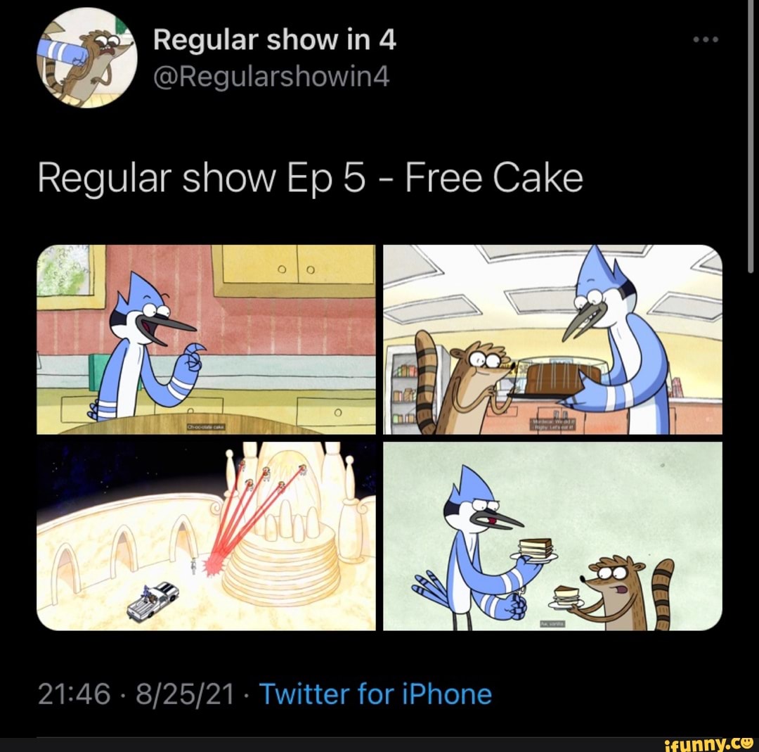 Regular show in @Regularshowin4 Regular show Ep 5 - Free Cake - - Twitter  for iPhone - iFunny Brazil