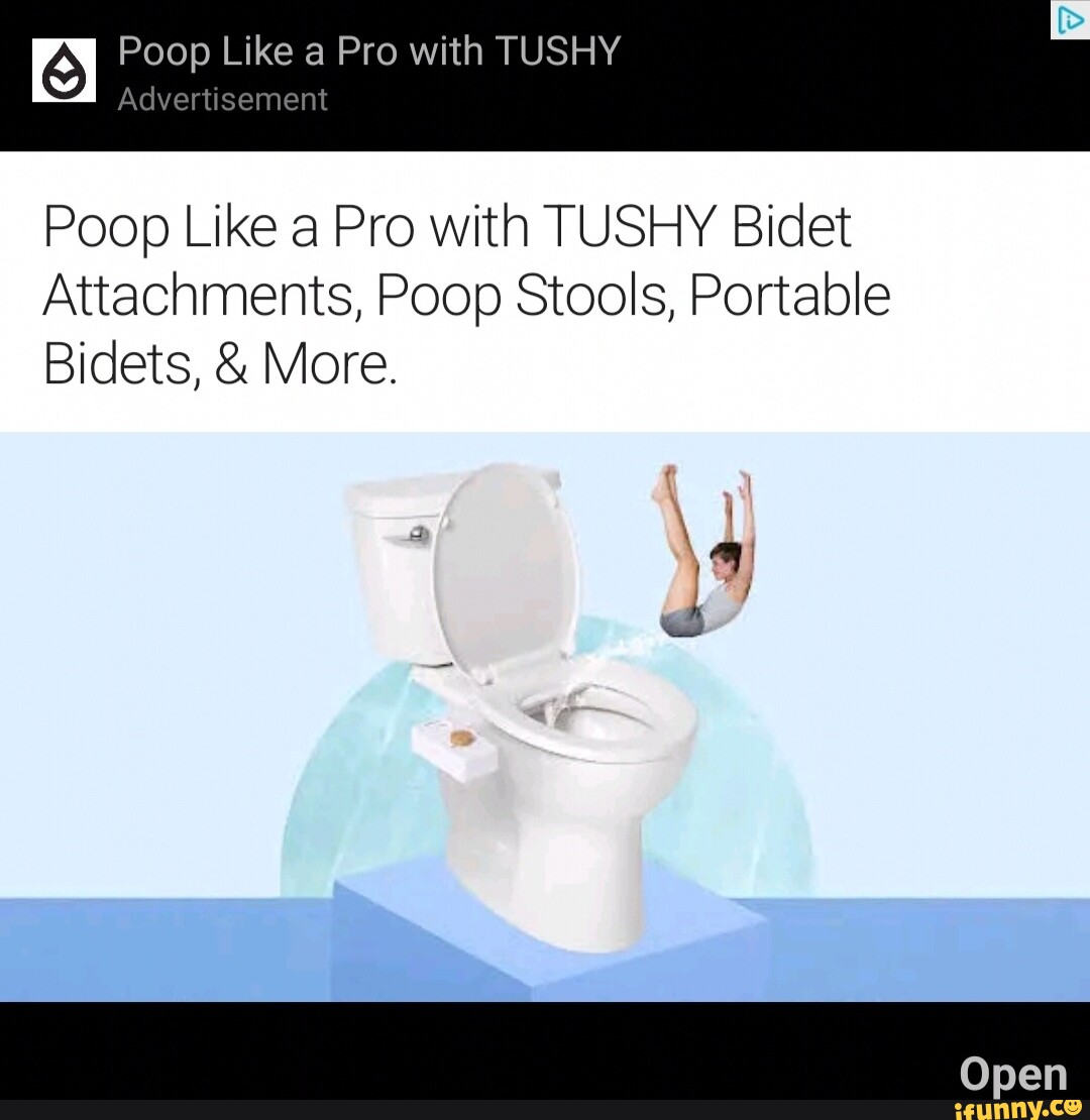 Poop Like a Pro with TUSHY Advertisement Poop Like a Pro with TUSHY