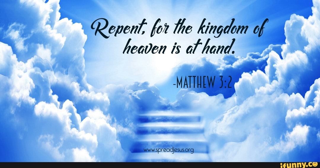 Repent Hand Repent, for the Kingdom of heaven is of hand. -MATTHEW ww.spreadjesus ...