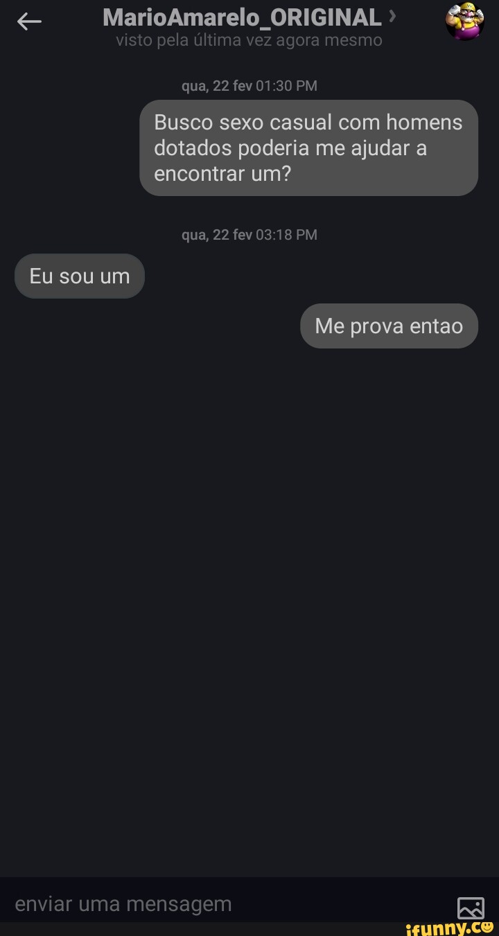 Visto pela ORIGINAL agora mesmo pel um vezeg qua, 22 fev PM Busco sexo  casual com