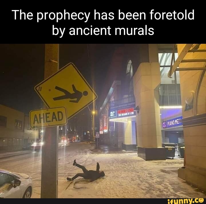 The prophecy has been foretold by ancient murals iFunny Brazil