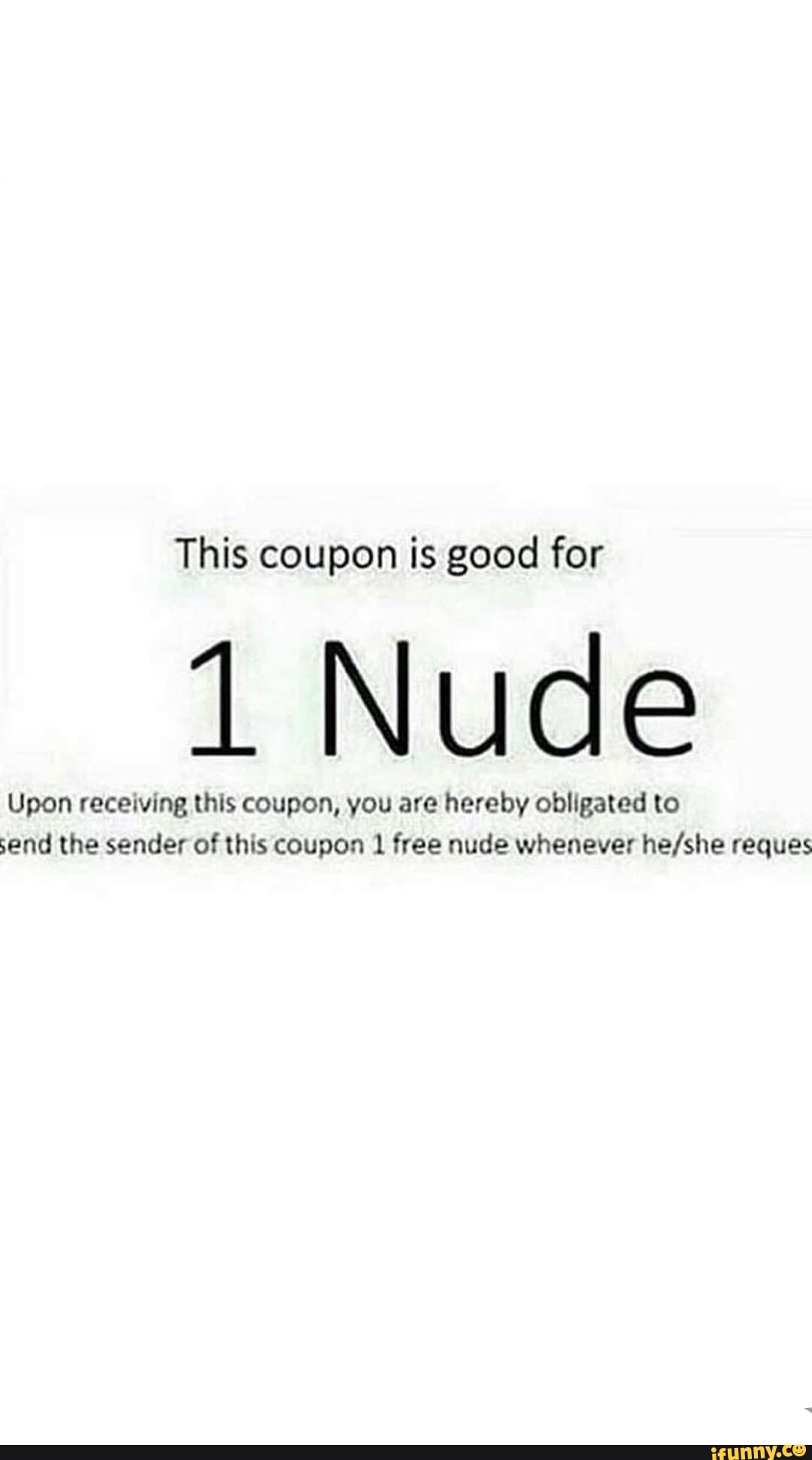 This coupon is good for 1 Nude Upon receiving this coupon, you are hereby  obligated to send the sender of this coupon 1 free nude whenever he/she  reques - iFunny Brazil