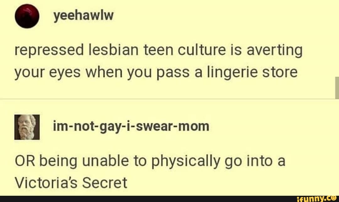 repressed lesbian teen culture is averting your eyes when you pass