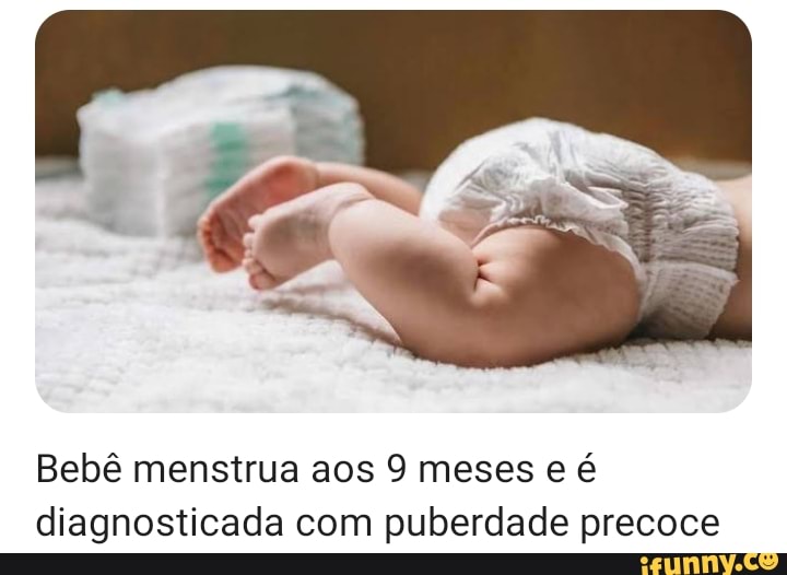 Bebê menstrua aos 9 meses e é diagnosticada com puberdade precoce