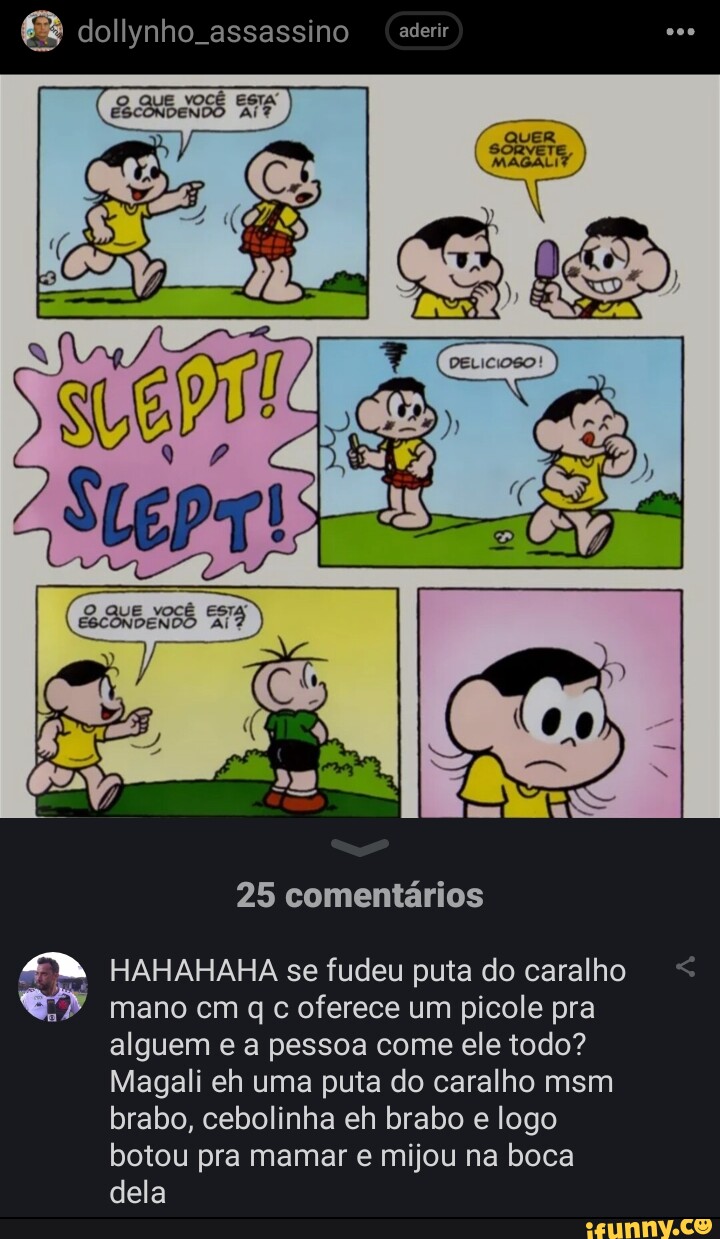 Dollynho. assassi aderir O QUE vOCÊ ESTA ESCONDENDO Ai? 25 comentários  HAHAHAHA se fudeu puta do