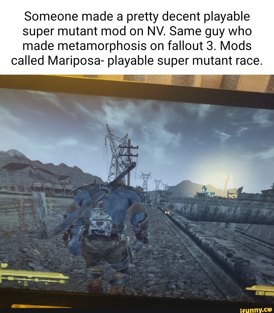 Someone made a pretty decent playable super mutant mod on NV. Same guy who  made metamorphosis on fallout 3. Mods called Mariposa- playable super mutant  race. - iFunny Brazil