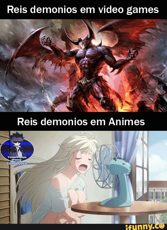 Rei Demônio Em Video games I Rel Demônio em Animes - iFunny Brazil