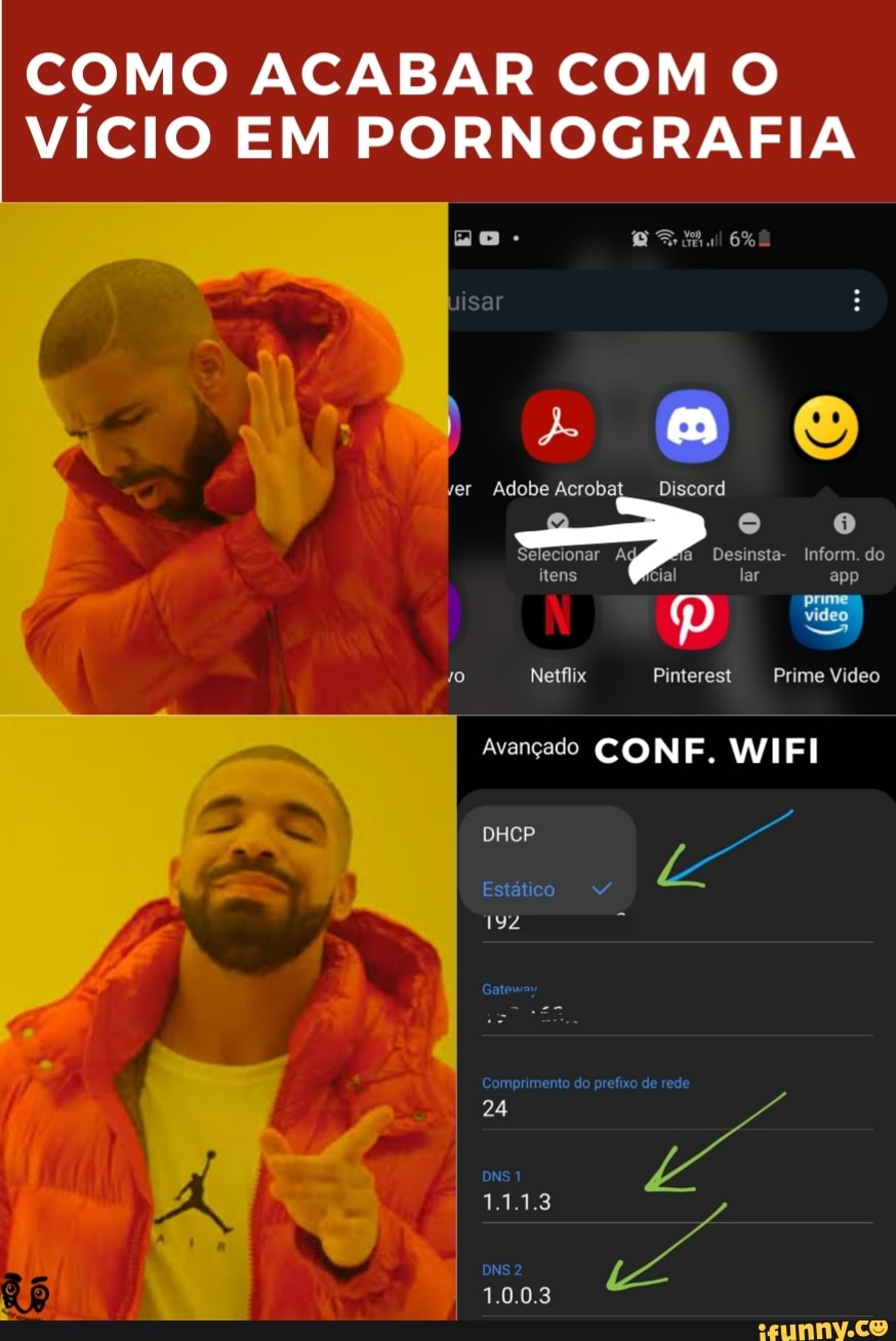 COMO BAR COM O VICIO EM PORNOGRAFIA ver Adobe Acroba fa _Desinsta- Inform.  do lal app Ne Prime Video Avancado CONE, WIFI DHCP 24 1.3 0.3 - iFunny  Brazil