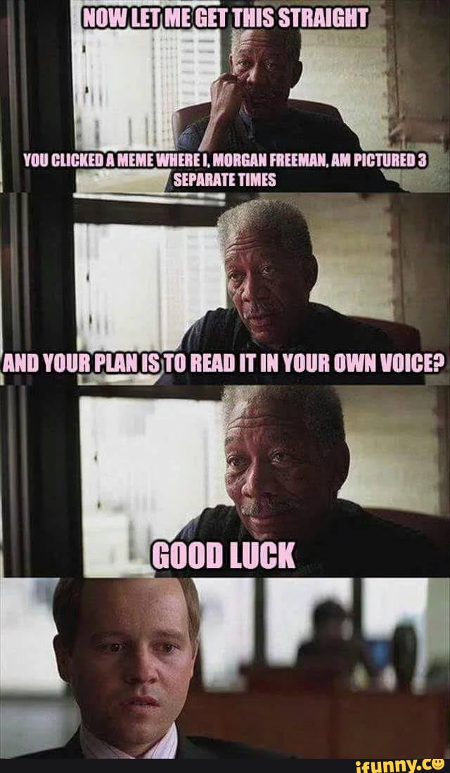 Morgan Freeman dont get it memes