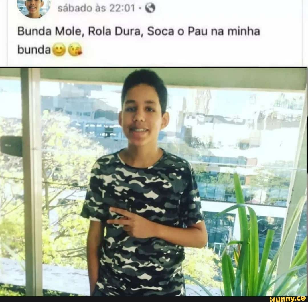 Sábado ss 22 - Bunda Mole, Rola Dura, Soca o Pau na minha bunda - iFunny  Brazil