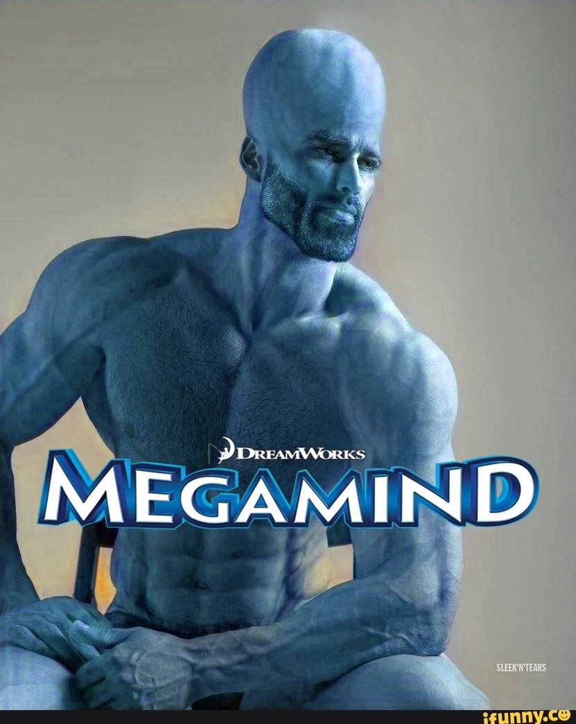 Giga chad : r/megamindmemes