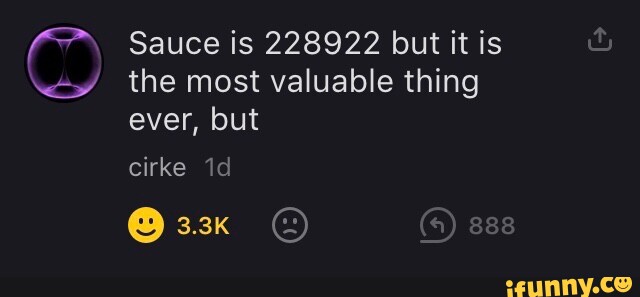 Sauce is 228922 but it is the most valuable thing ever, but cirke ...
