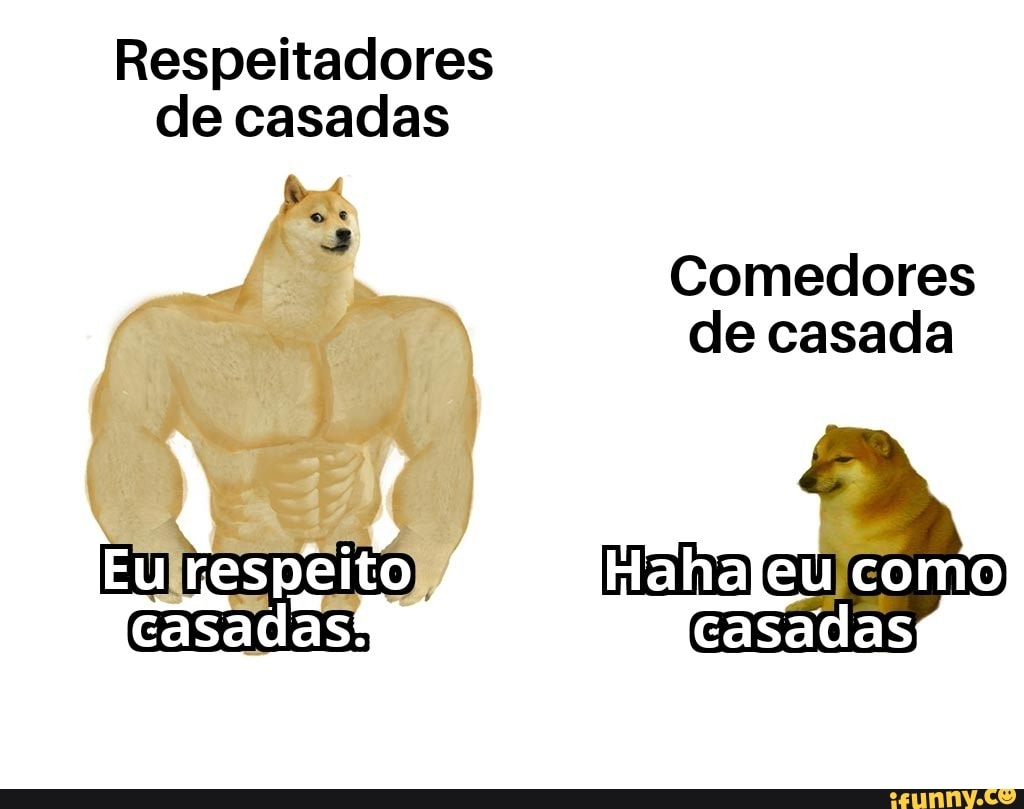 Respeitadores de casadas Put 3 Comedores de casada Eulrespeito) Hahajeucomo  - iFunny Brazil