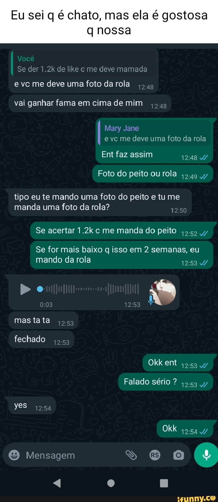 Eu sei q é chato, mas ela é gostosa nossa Voce Se der 1.2k de