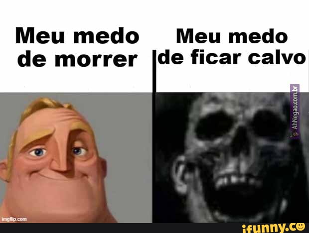 Meu irmão falando q vou ficar calvo aos 23 anos - iFunny Brazil