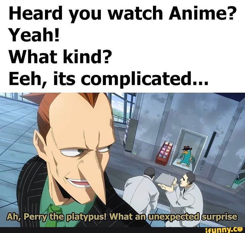 Yeah-, I still watch anime? Why?