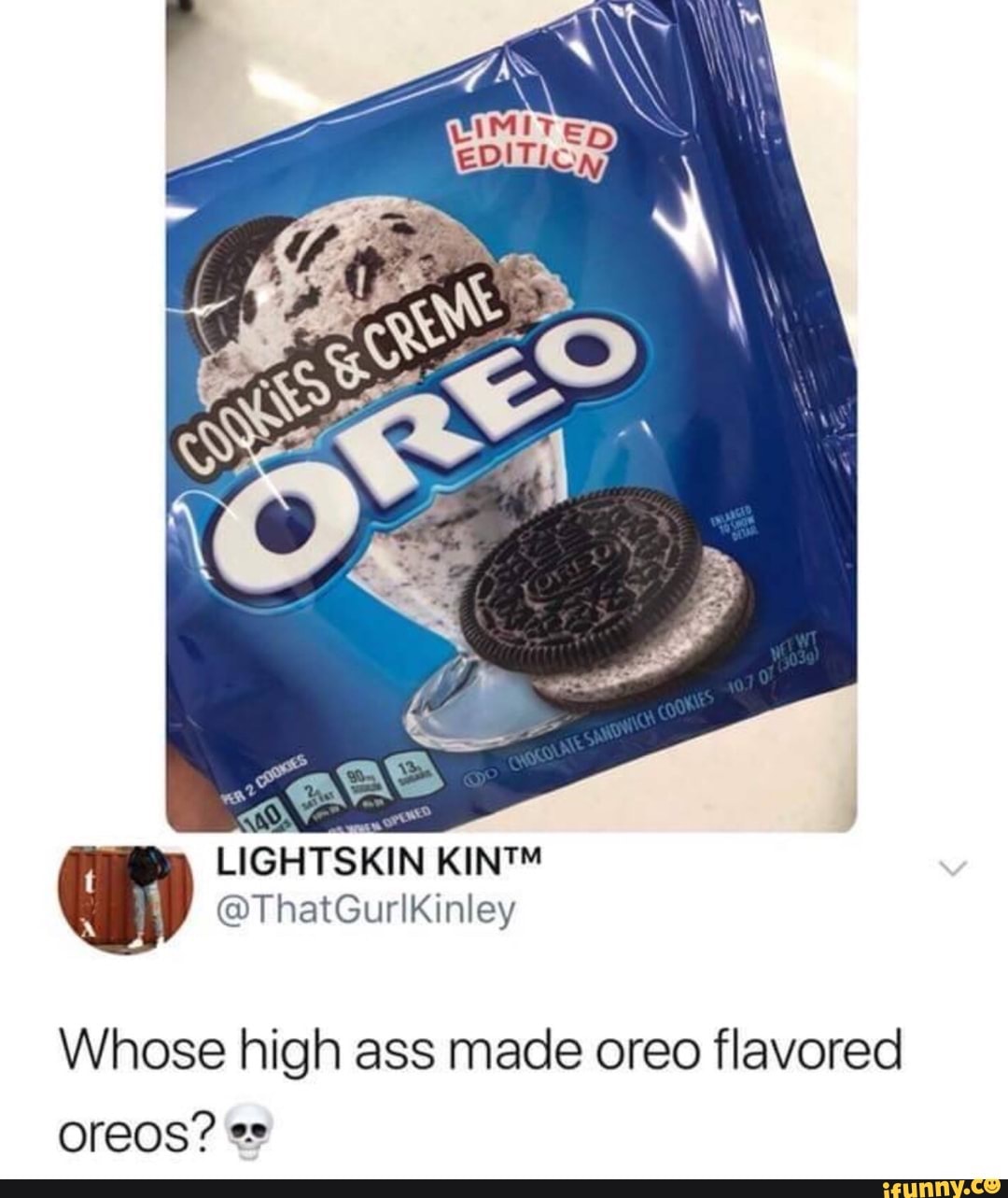 LIGHTSKIN @ThatGurlKinley oreos? Whose high ass made oreo flavored - iFunny  Brazil