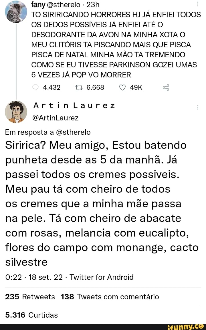 Fany Qstherelo TO SIRIRICANDO HORRORES HJ JÁ ENFIEI TODOS OS DEDOS  POSSÍVEIS JÁ ENFIEI ATÉ O