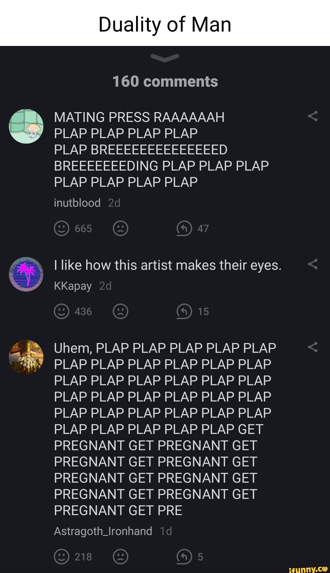 Duality of Man 160 comments PLAP PLAP PLAP PLAP PLAP BREEEEEEEEEEEEEED  BREEEEEEEDING PLAP PLAP PLAP PLAP