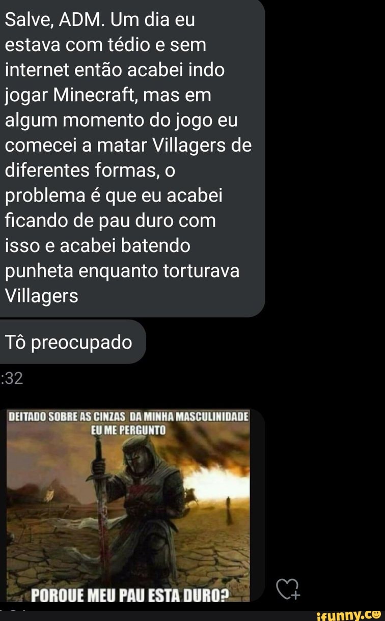 Hoje eu só quero alguém pra jogar ATL TAS LA comigo vantagens: jogar  Minecraft desvantagens: nenhuma, porque minecraft é mt bom - iFunny Brazil