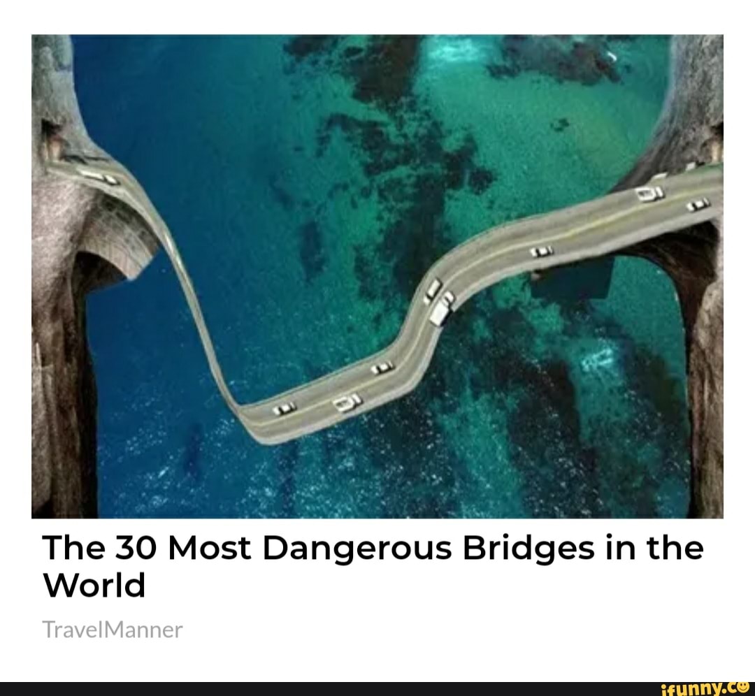 worlds most dangerous bridges