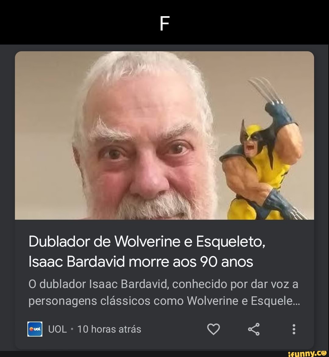 Dublador do Wolverine, Isaac Bardavid morre aos 90 anos