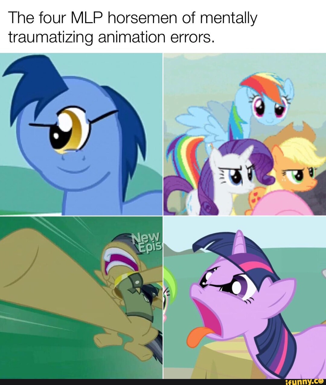 The four MLP horsemen of mentally traumatizing animation errors. I Z, -  iFunny Brazil