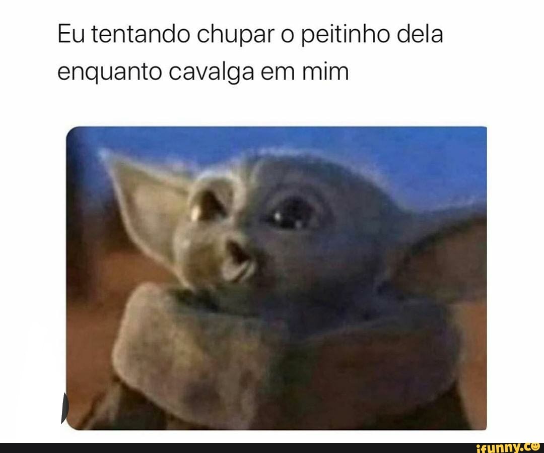 Eu tentando chupar o peitinho dela enquanto cavalga em mim - iFunny Brazil