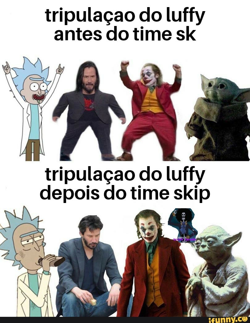 Tripulaçao do luffy antes do time sk Mae cite do luffy depois do time skip  - iFunny Brazil