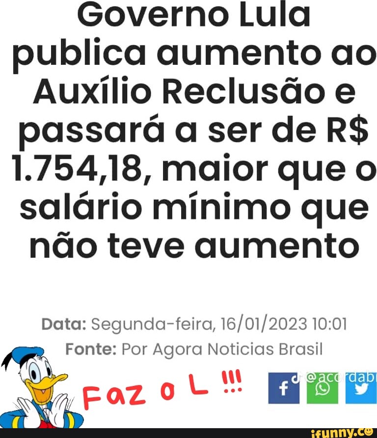 É #FAKE que governo Lula aumentou auxílio-reclusão para R$ 1.754,18, valor  maior que o salário mínimo - Blog O Alerta