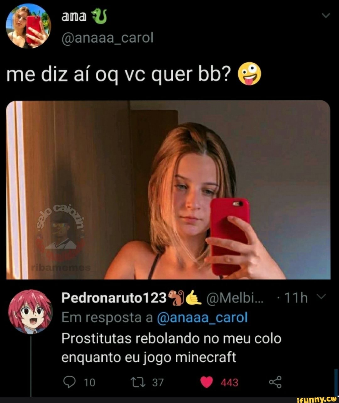 Ama (Danaaa carol me diz aí oq vc quer bb? h . (QMelbi Em resposta a  (Danaaa carol Prostitutas rebolando no meu colo enquanto eu jogo minecrafit  10 37 443 - iFunny Brazil