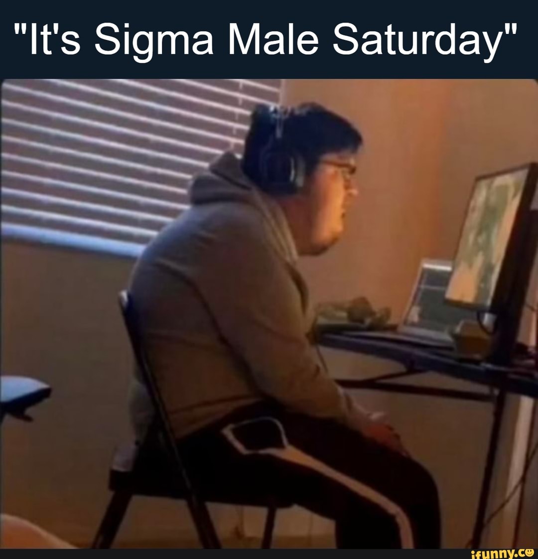 SIGMA STARE SATURDAY - iFunny Brazil