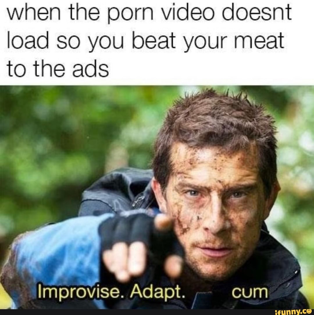 When the porn video doesnt load so you beat your meat to the ads - iFunny  Brazil