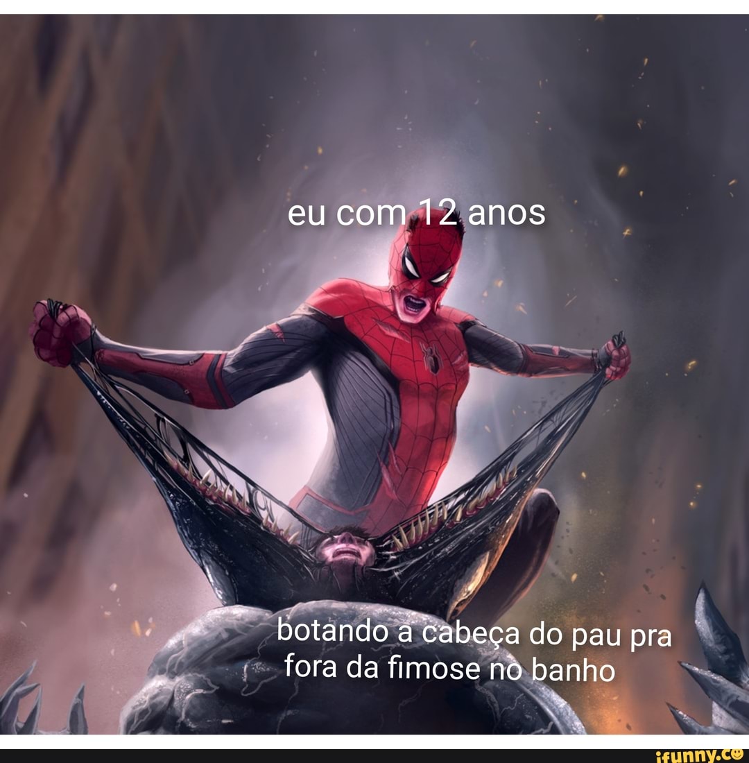 Eu com 12 anos botando a cabeça do pau pra fora da fimose no banho - iFunny  Brazil