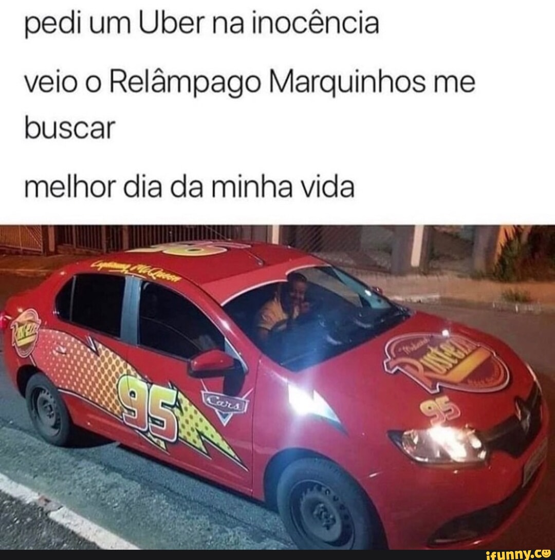 Pedi um Uber na inocência veio o Relâmpago Marquinhos me buscar melhor dia  da minha vida - iFunny Brazil