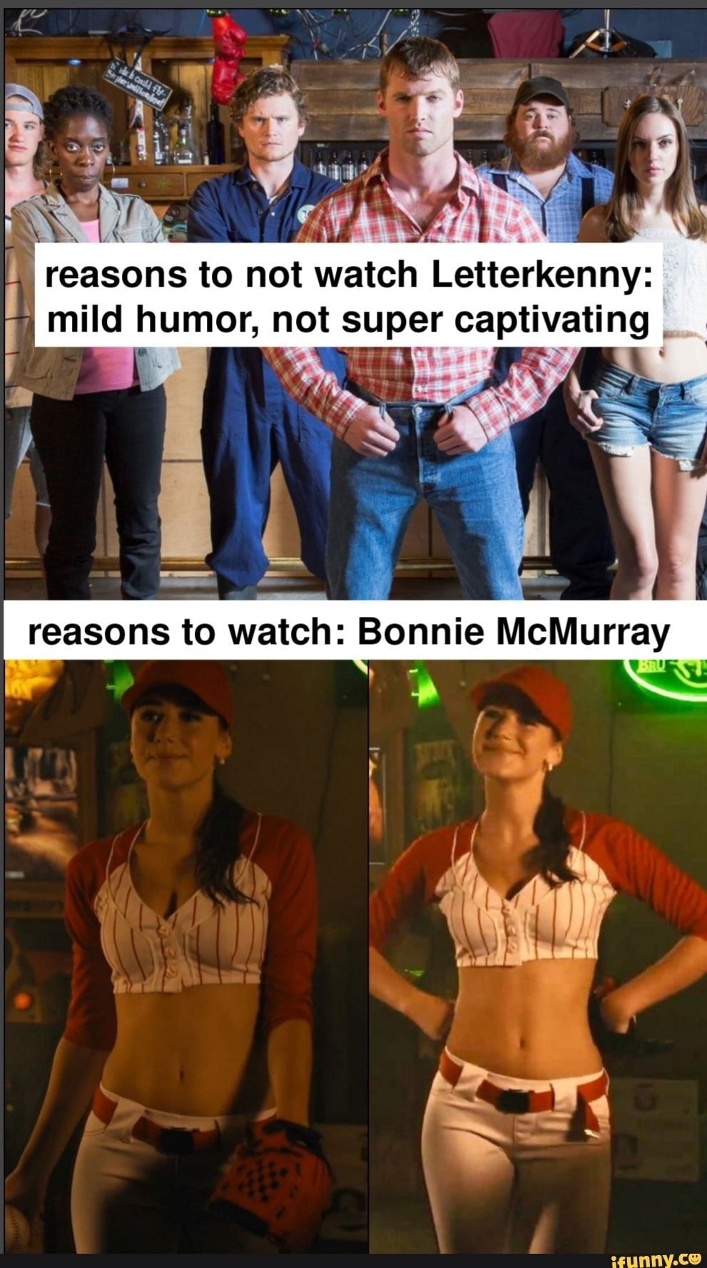 Reasons to not watch Letterkenny: -I mild humor, not super captivating  reasons to watch: Bonnie McMurray - iFunny Brazil