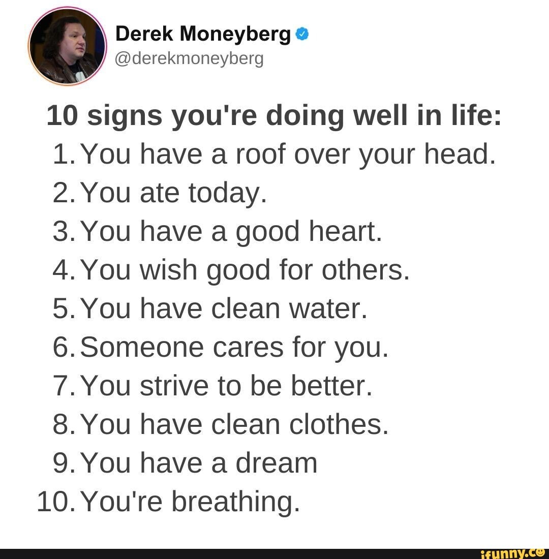 Derek Moneyberg derekmoneyberg 10 signs you re doing well in life