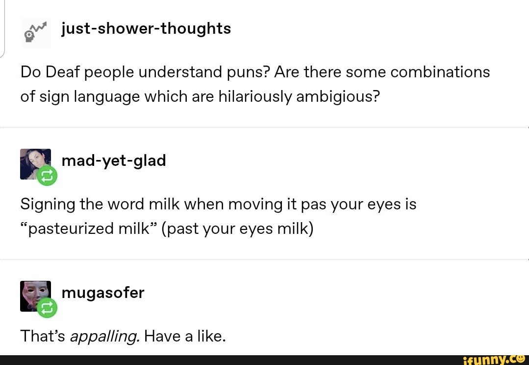 Do Deaf people understand puns? Are there some combinations just-shower ...