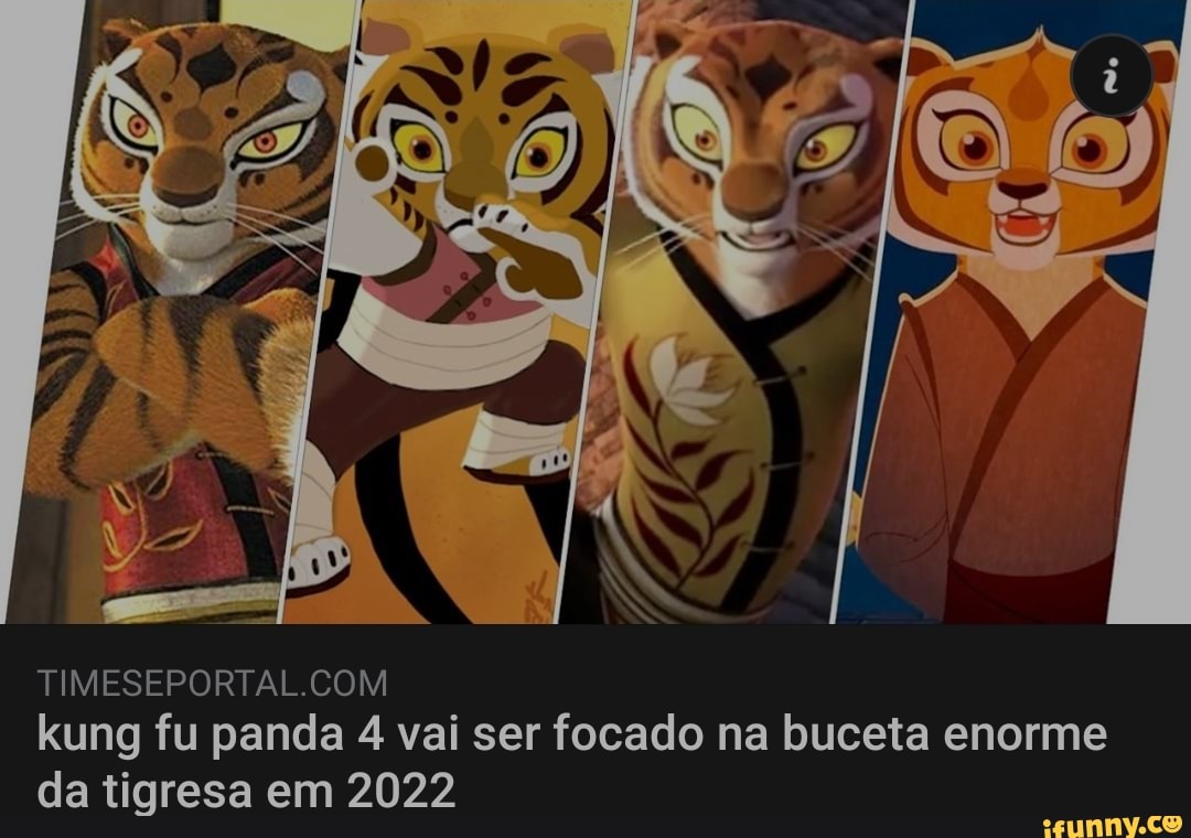 DA kung fu panda 4 vai ser focado na buceta enorme da tigresa em 2022 -  iFunny Brazil