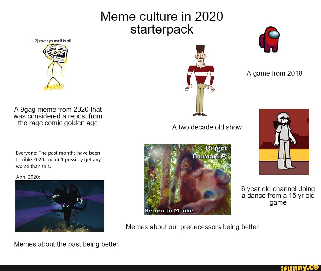 Meme culture in 2020 yoursall ell A 9gag meme from 2020 that was considered  a repost