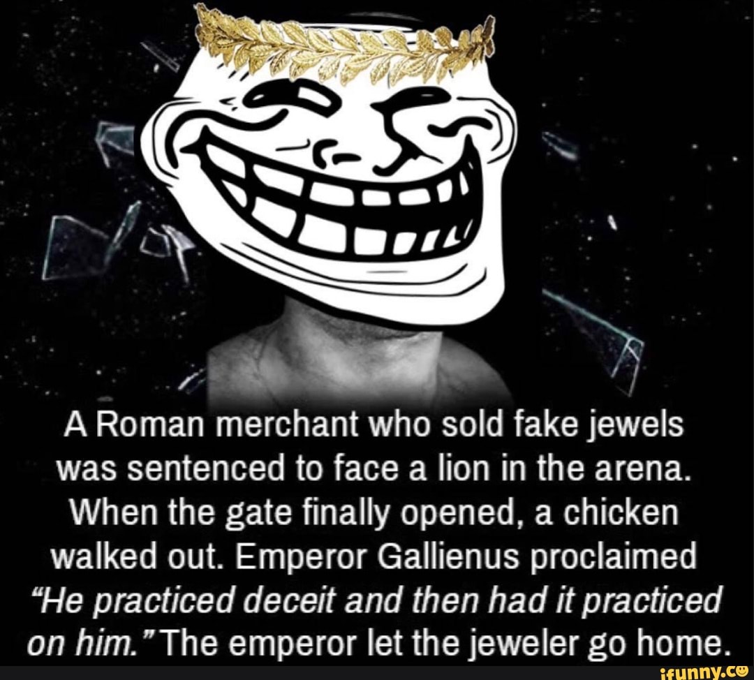 A Roman merchant who sold fake jewels was sentenced to face a lion in the  arena.