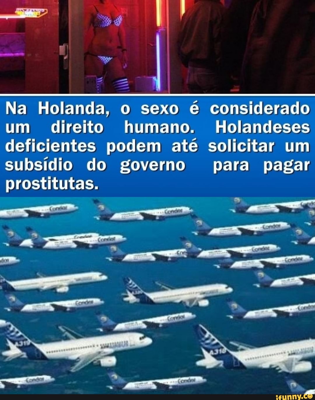 Na Holanda, o sexo é considerado um direito humano. Holandeses deficientes  podem até solicitar um subsídio do governo para pagar prostitutas. TE -  iFunny Brazil