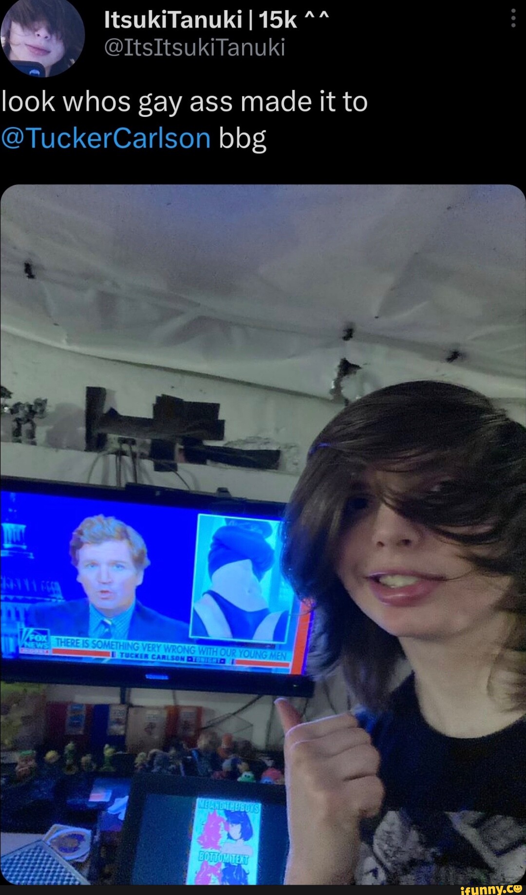 ItsukiTanuki I @litsItsukiTanuki look whos gay ass made it to  @TuckerCarlson bbg - iFunny Brazil