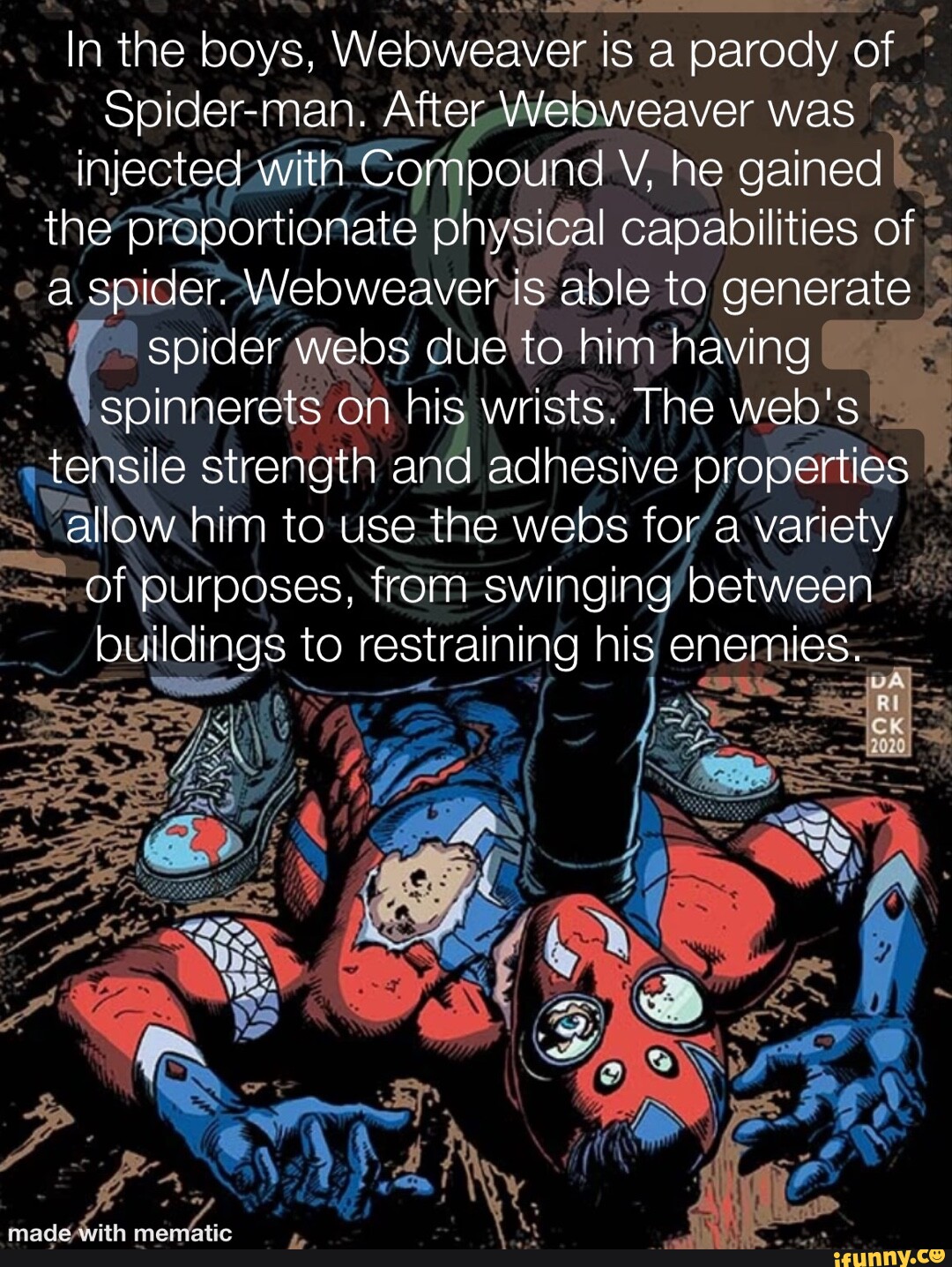 In the boys, Weboweaver is a parody of Spider-man. After Web was injected  with Compound