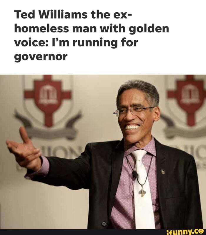 Ted Williams the ex- homeless man with golden voice: I'm running for  governor - iFunny Brazil