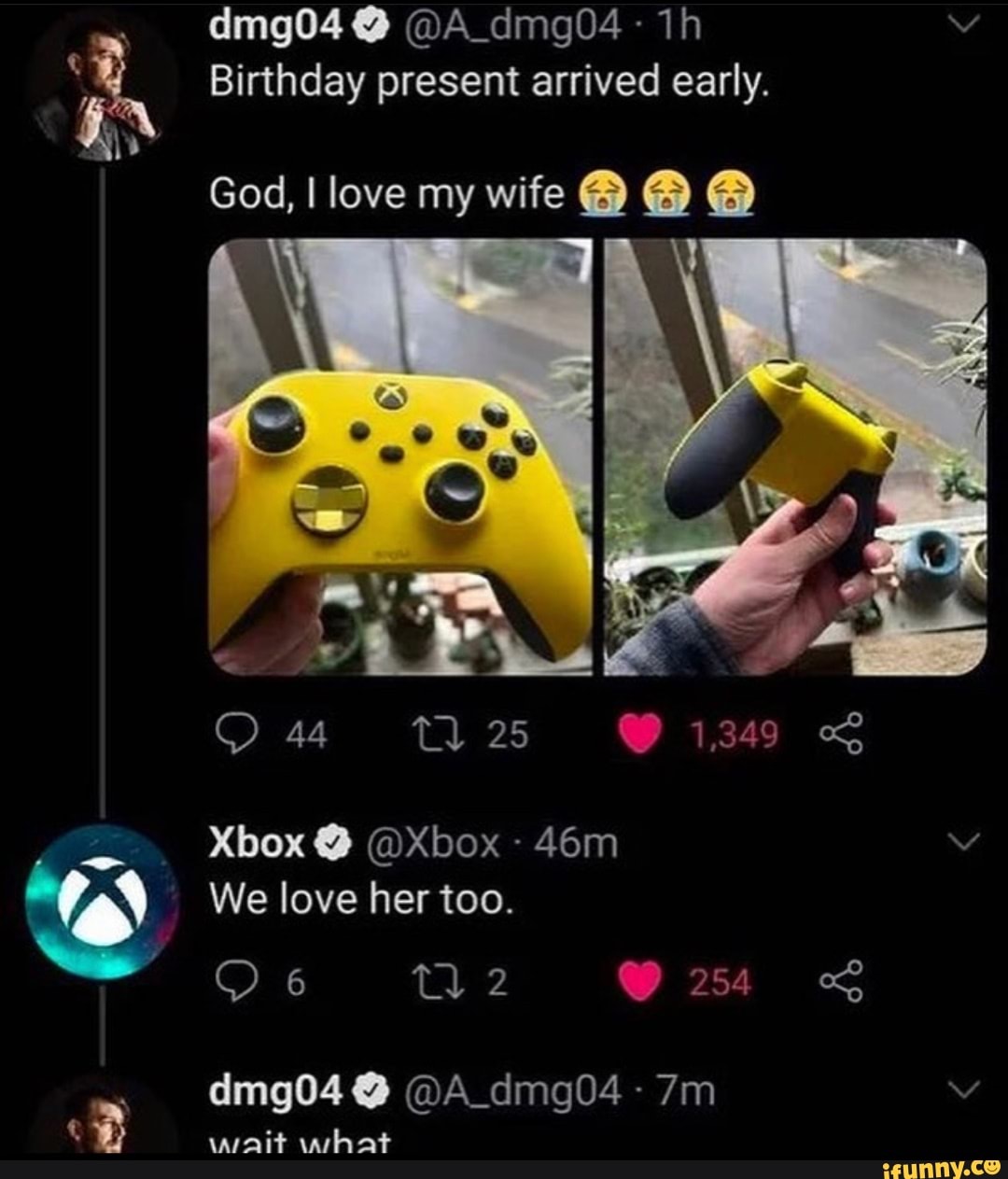 Dmg04 @ @A_dmg04- th Birthday present arrived early. God, I love my wife @  25 Xbox @ @Xbox We love her too. Os 254 dmg04 @ @A_dmg04 - wait what -  iFunny Brazil