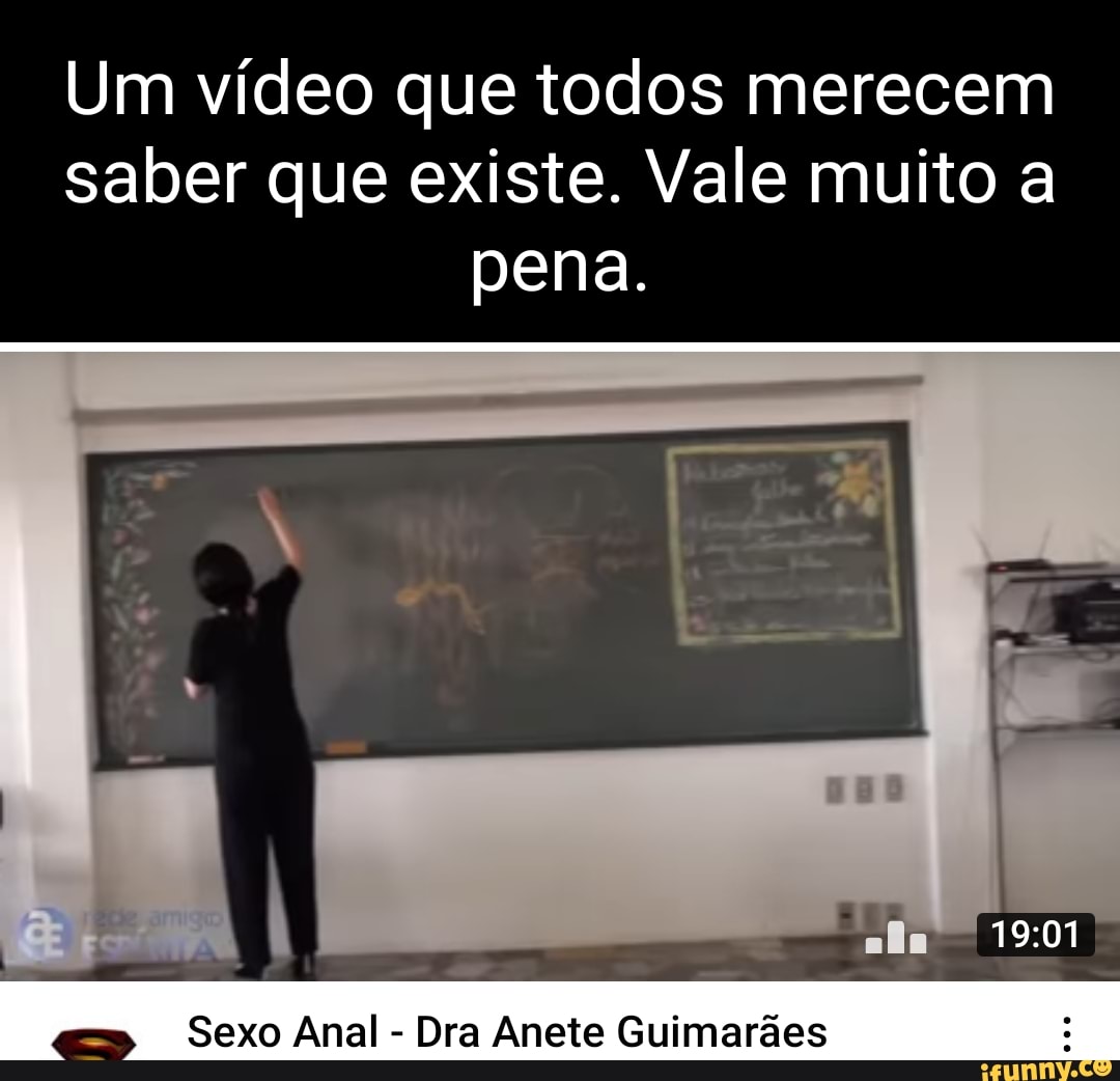 Um vídeo que todos merecem saber que existe. Vale muito a pena. Sexo Anal -  Dra Anete Guimarães - iFunny Brazil