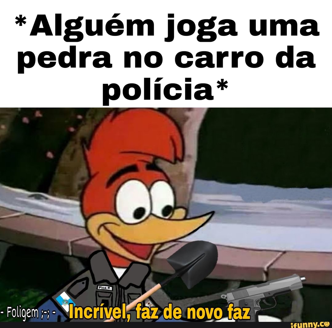 Nãaaaaaaaaaooo, vc n pode fazer um meme com um joguinho de carro